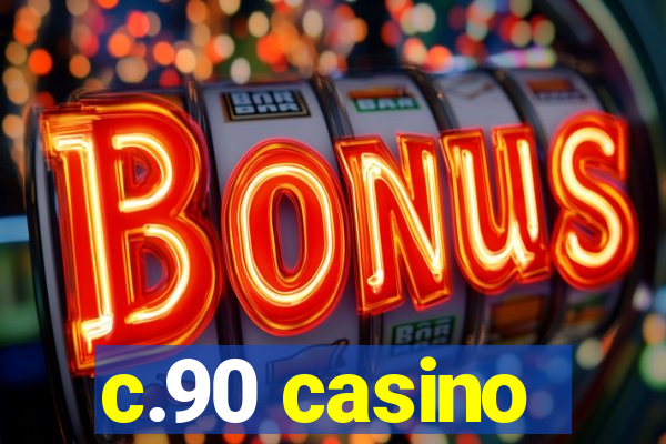 c.90 casino
