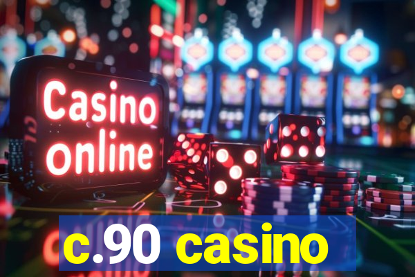 c.90 casino