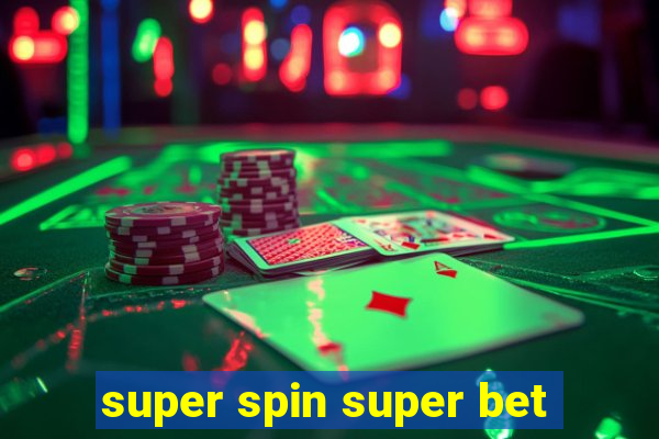 super spin super bet