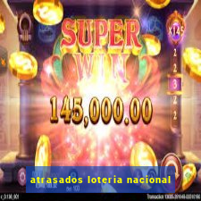 atrasados loteria nacional