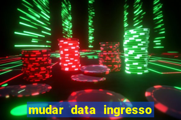 mudar data ingresso beto carrero