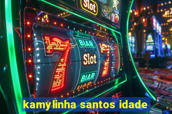 kamylinha santos idade