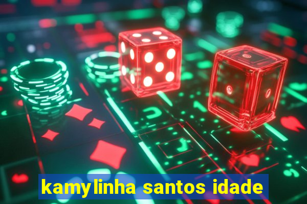 kamylinha santos idade