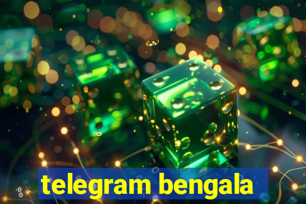 telegram bengala
