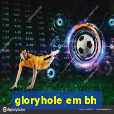 gloryhole em bh