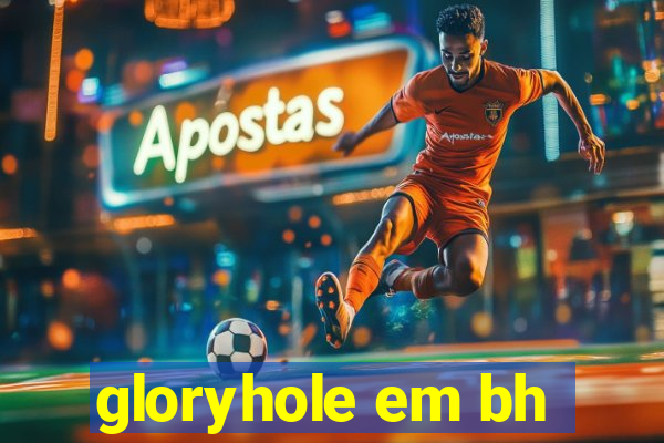 gloryhole em bh