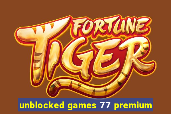 unblocked games 77 premium