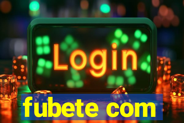 fubete com