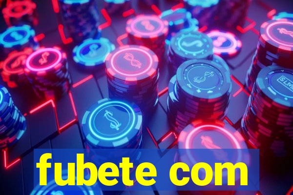 fubete com