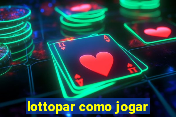 lottopar como jogar