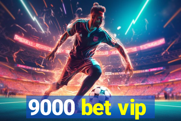 9000 bet vip