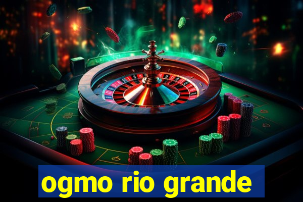 ogmo rio grande