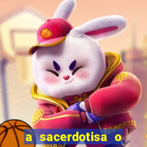 a sacerdotisa o que ele sente por mim