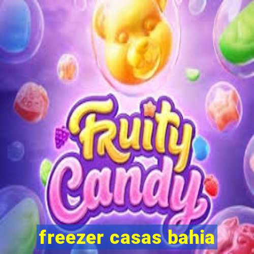freezer casas bahia