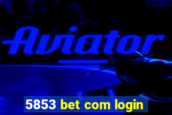 5853 bet com login