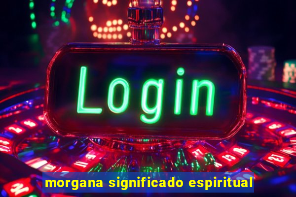morgana significado espiritual