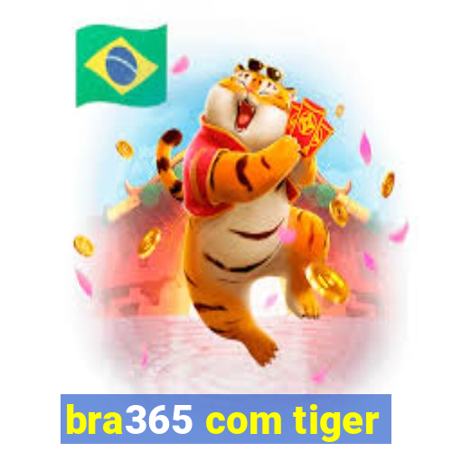 bra365 com tiger