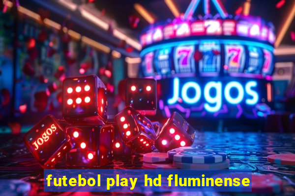 futebol play hd fluminense