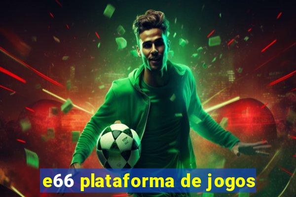 e66 plataforma de jogos