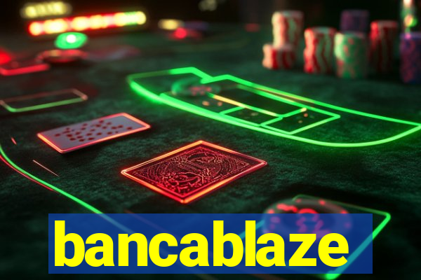 bancablaze