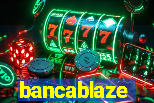 bancablaze