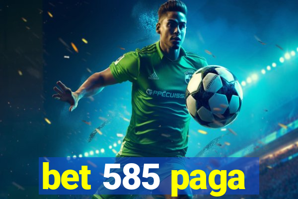 bet 585 paga