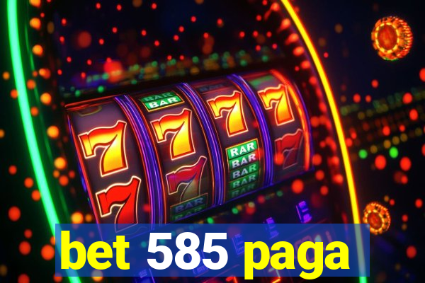 bet 585 paga