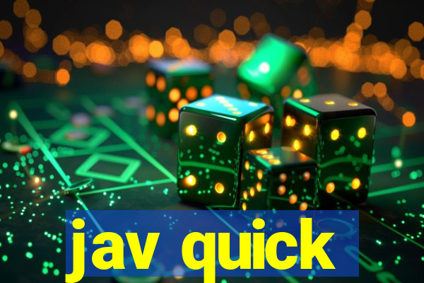 jav quick