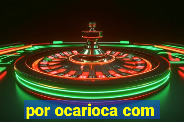 por ocarioca com