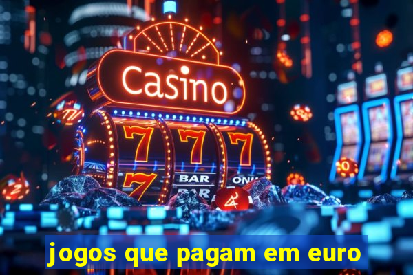 jogos que pagam em euro