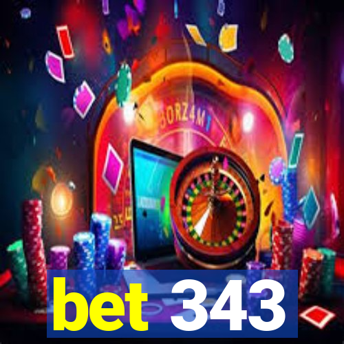 bet 343