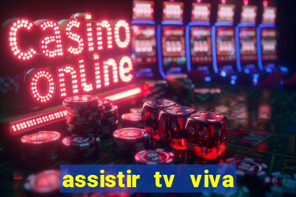 assistir tv viva online grátis