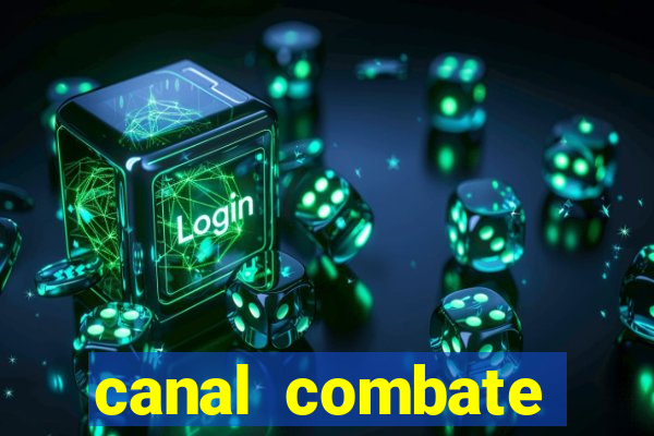 canal combate multicanais ao vivo