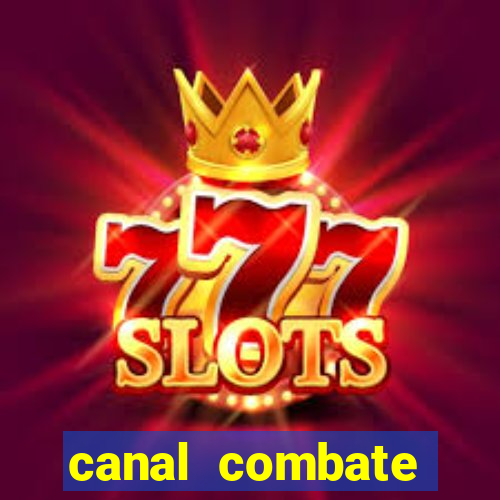 canal combate multicanais ao vivo