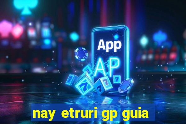 nay etruri gp guia