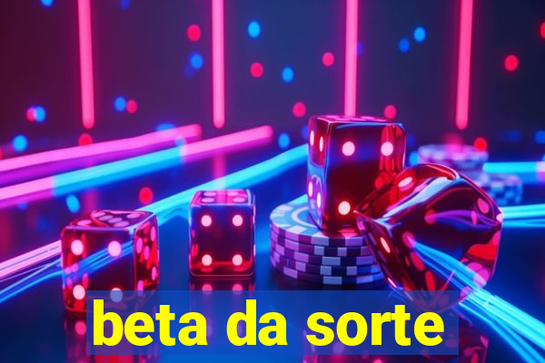 beta da sorte