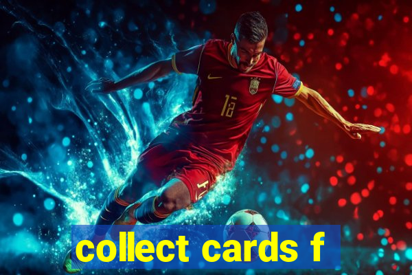 collect cards f
