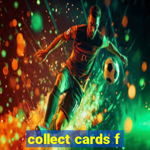 collect cards f