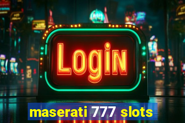 maserati 777 slots