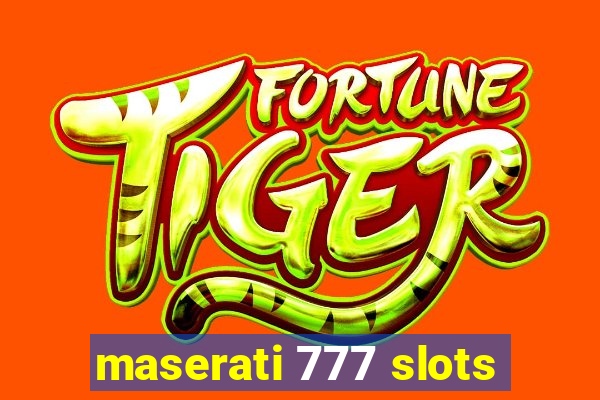 maserati 777 slots