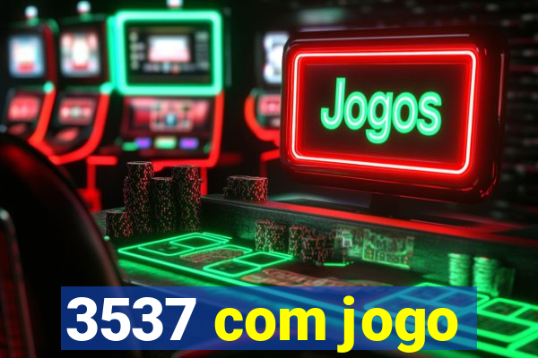 3537 com jogo