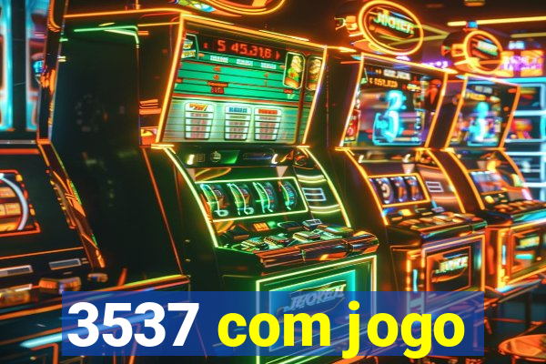 3537 com jogo