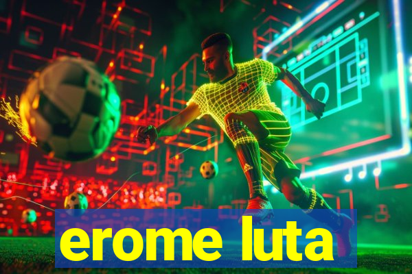 erome luta