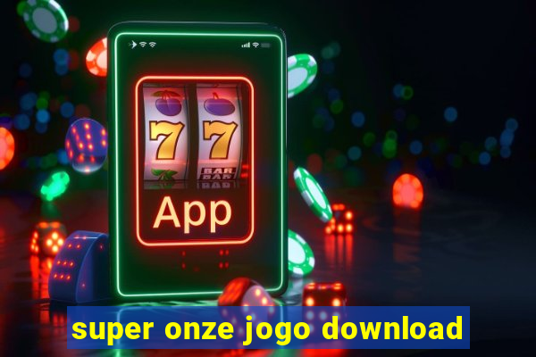 super onze jogo download