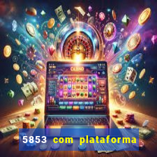 5853 com plataforma de jogos