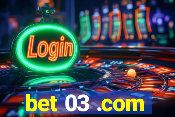 bet 03 .com