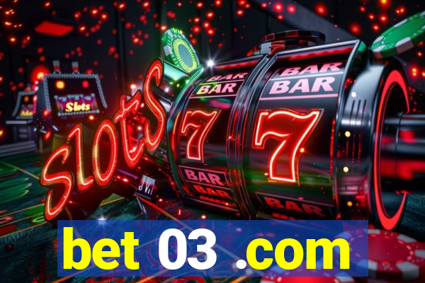 bet 03 .com