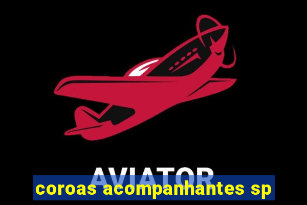 coroas acompanhantes sp
