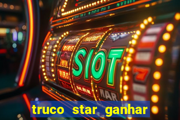 truco star ganhar dinheiro pix