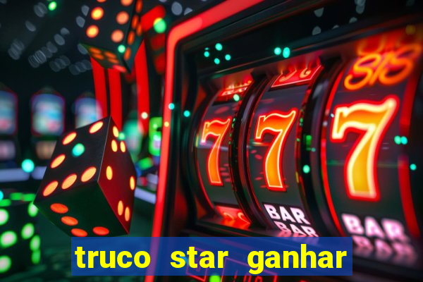 truco star ganhar dinheiro pix